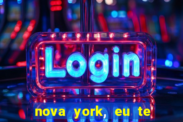 nova york, eu te amo filme completo dublado